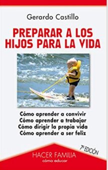 Preparar a los hijos para la vida (Gerardo Castillo)